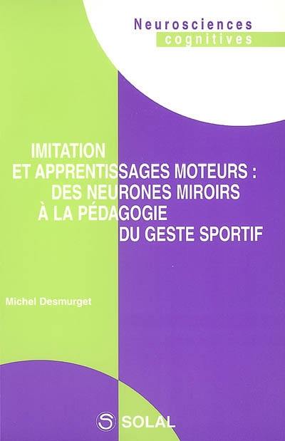 Imitation et apprentissages moteurs : des neurones miroirs à la pédagogie du geste sportif