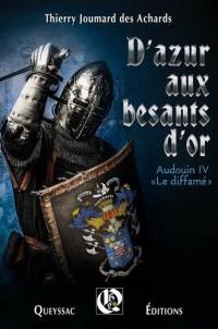 D'azur aux besants d'or : Audouin IV le Diffamé