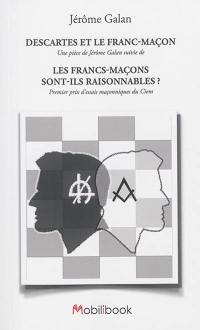 Descartes et le franc-maçon. Les francs-maçons sont-ils raisonnables ?