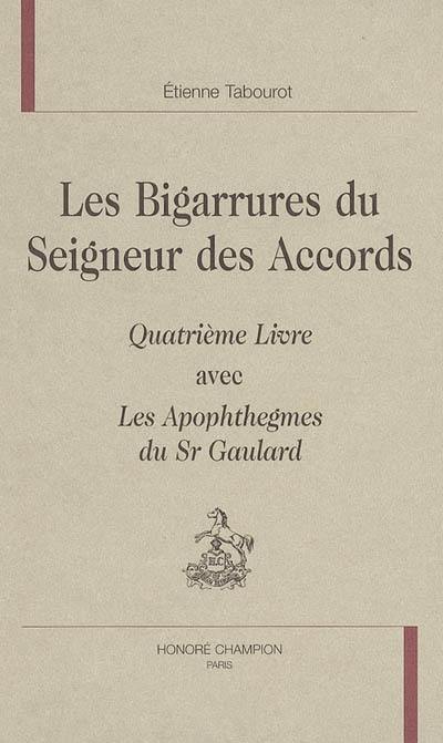 Les bigarrures du seigneur des Accords : quatrième livre. Les apophthegmes du Sr Gaulard