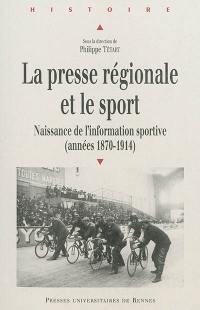 La presse régionale et le sport : naissance de l'information sportive, 1870-1914