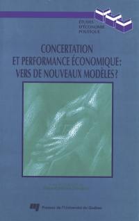 Concertation et performance économique : vers de nouveaux modèles ? : actes du 12e Colloque de l'Association d'économie politique