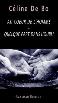 Au coeur de l'homme. Quelque part dans l'oubli