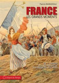 France : les grands moments : de l'homme de Cro-Magnon à Emmanuel Macron