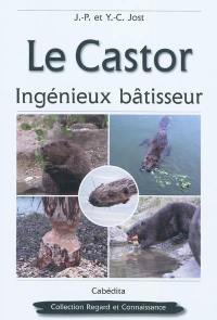 Le castor : ingénieux bâtisseur