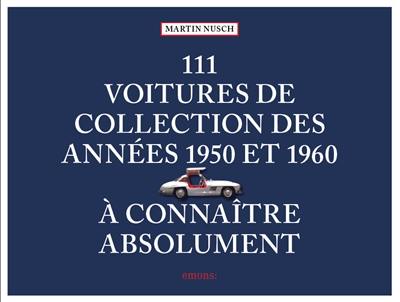 111 voitures de collection des années 1950 et 1960 à connaître absolument