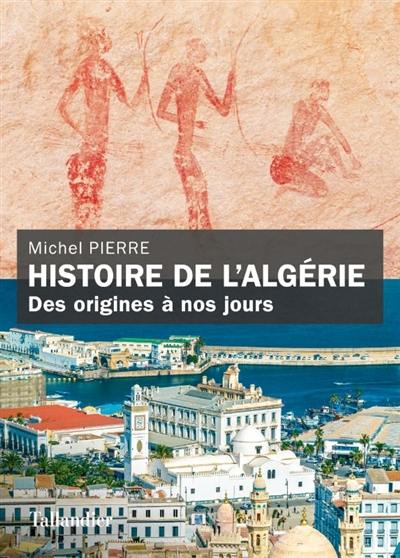 Histoire de l'Algérie : des origines à nos jours