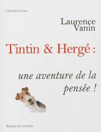 Tintin & Hergé : une aventure de la pensée !