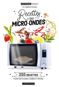 Recettes au micro-ondes : 250 recettes pour une cuisine légère et rapide