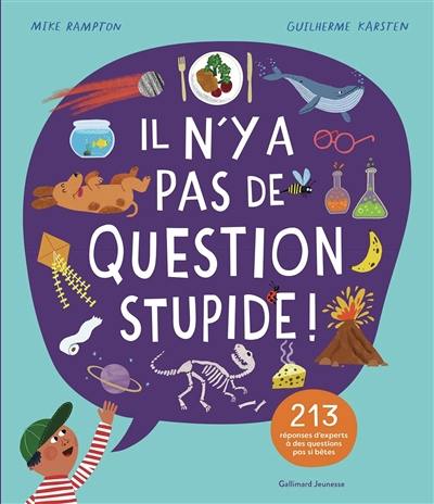 Il n'y a pas de question stupide ! : 213 réponses d'experts à des questions pas si bêtes Il n'y a pas de question stupide ! : 213 réponses d'experts à des questions pas si bêtes