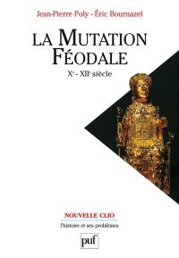 La mutation féodale : Xe-XIIe siècles