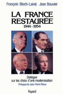 La France restaurée : 1944-1954 : dialogue sur les choix d'une modernisation