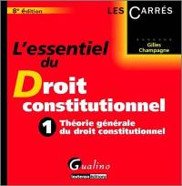 L'essentiel du droit constitutionnel. Vol. 1. Théorie générale du droit constitutionnel