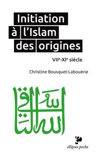 Initiation à l'islam des origines : VIIe-XIe siècle