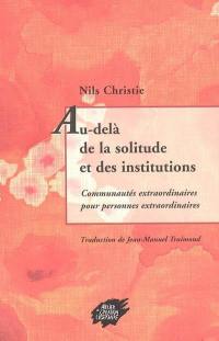 Au-delà de la solitude et des institutions : communautés extraordinaires pour personnes extraordinaires