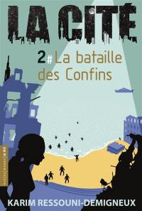 La Cité. Vol. 2. La bataille des Confins