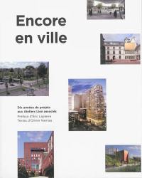 Encore en ville : dix années de projets aux Ateliers Lion associés