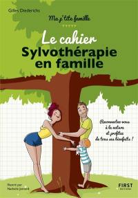 Le cahier sylvothérapie en famille : reconnectez-vous à la nature et profitez de tous ses bienfaits !