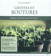 Greffes et boutures : comment obtenir de nouveaux plants ?