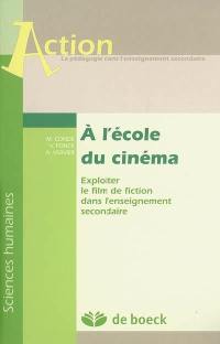 A l'école du cinéma : exploiter le film de fiction dans l'enseignement secondaire