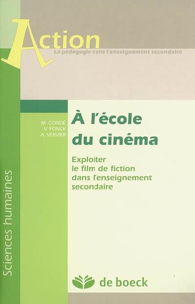 A l'école du cinéma : exploiter le film de fiction dans l'enseignement secondaire