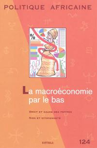 Politique africaine, n° 124. La macroéconomie par le bas