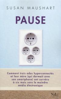 Pause : comment trois ados hyper-connectés et leur mère (qui dormait avec son smartphone) ont survécu à six mois sans le moindre média électronique