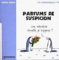 Les indégivrables. Vol. 4. Parfums de suspicion