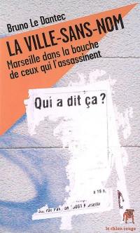 La ville-sans-nom : Marseille dans la bouche de ceux qui l'assassinent