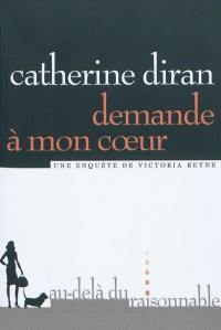 Demande à mon coeur : une enquête de Victoria Reyne