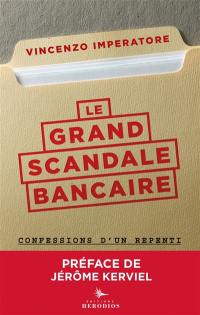 Le grand scandale bancaire : confessions d'un repenti