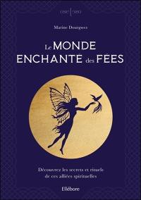 Le monde enchanté des fées : découvrez les secrets et rituels de ces alliées spirituelles