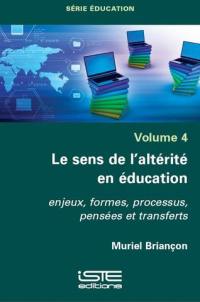 Le sens de l'altérité en éducation : enjeux, formes, processus, pensées et transferts