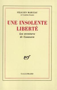 Une insolente liberté : les aventures de Casanova