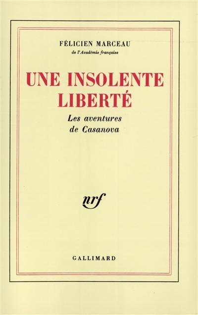 Une insolente liberté : les aventures de Casanova