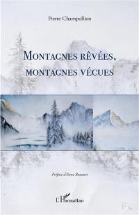 Montagnes rêvées, montagnes vécues