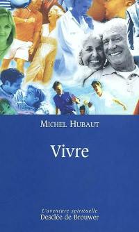 Vivre : avec soi-même, avec les autres et avec Dieu