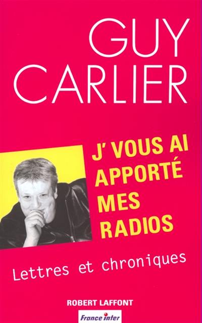 J'vous ai apporté mes radios : lettres et chroniques