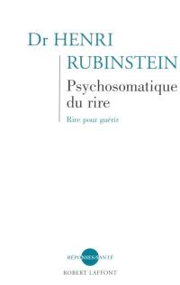 Psychosomatique du rire : rire pour guérir