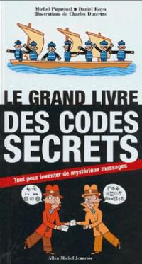 Le grand livre des codes secrets : tout pour inventer de mystérieux messages