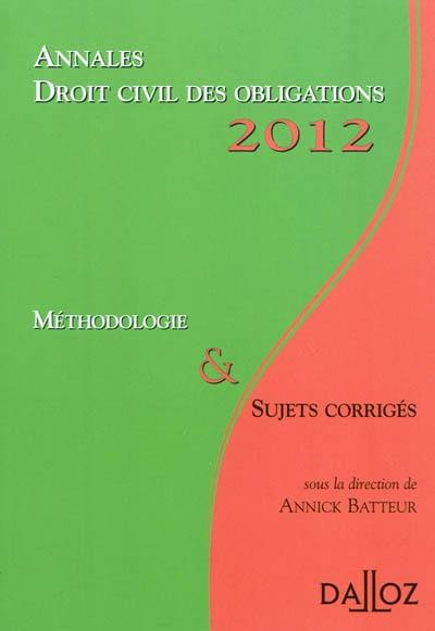 Droit civil des obligations, 2012 : méthodologie & sujets corrigés