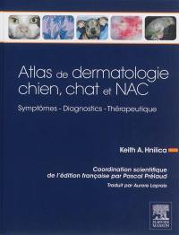 Atlas de dermatologie chien, chat et NAC : symptômes, diagnostics, thérapeutique