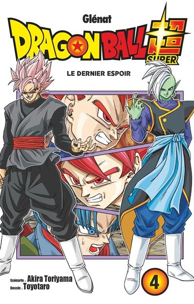 Dragon ball super. Vol. 4. Le dernier espoir