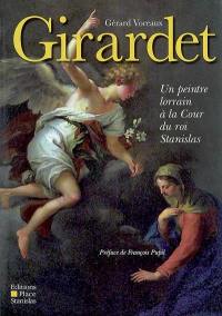 Girardet : un peintre lorrain à la cour du roi Stanislas