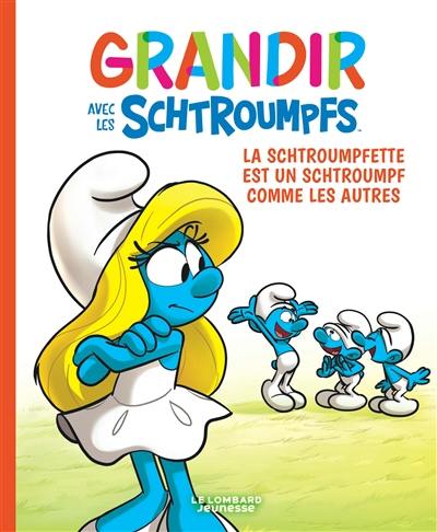 Grandir avec les Schtroumpfs. Vol. 4. La Schtroumpfette est un Schtroumpf comme les autres