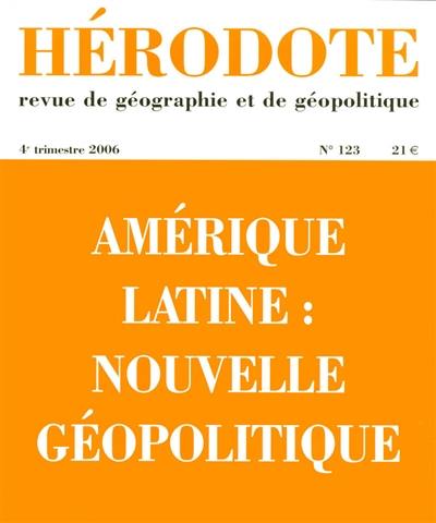 Hérodote, n° 123. Amérique latine : nouvelle géopolitique