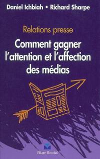 Relations presse : comment gagner l'attention et l'affection des médias