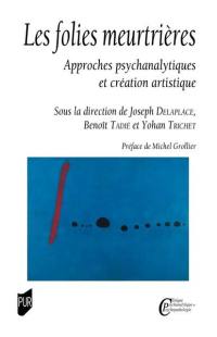 Les folies meurtrières : approches psychanalytiques et création artistique