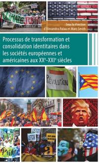 Processus de transformation et consolidation identitaires dans les sociétés européennes et américaines aux XXe-XXIe siècles