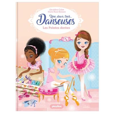 Une, deux, trois... Danseuses. Vol. 2. Les pointes dorées